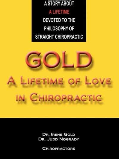 Gold: A Lifetime of Love in Chiropractic